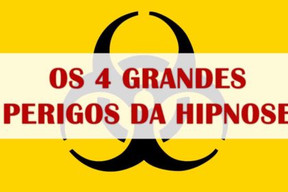 Os 4 GRANDES Perigos da Hipnose Os 4 GRANDES Perigos da Hipnose